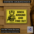 Brick Around & Find Out Funny Morale Patch | Made in USA | VELCRO® Brand Hook Backing