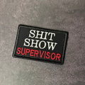 Shit Show Supervisor Funny Morale Patch | Made in USA | VELCRO® Brand Hook Backing