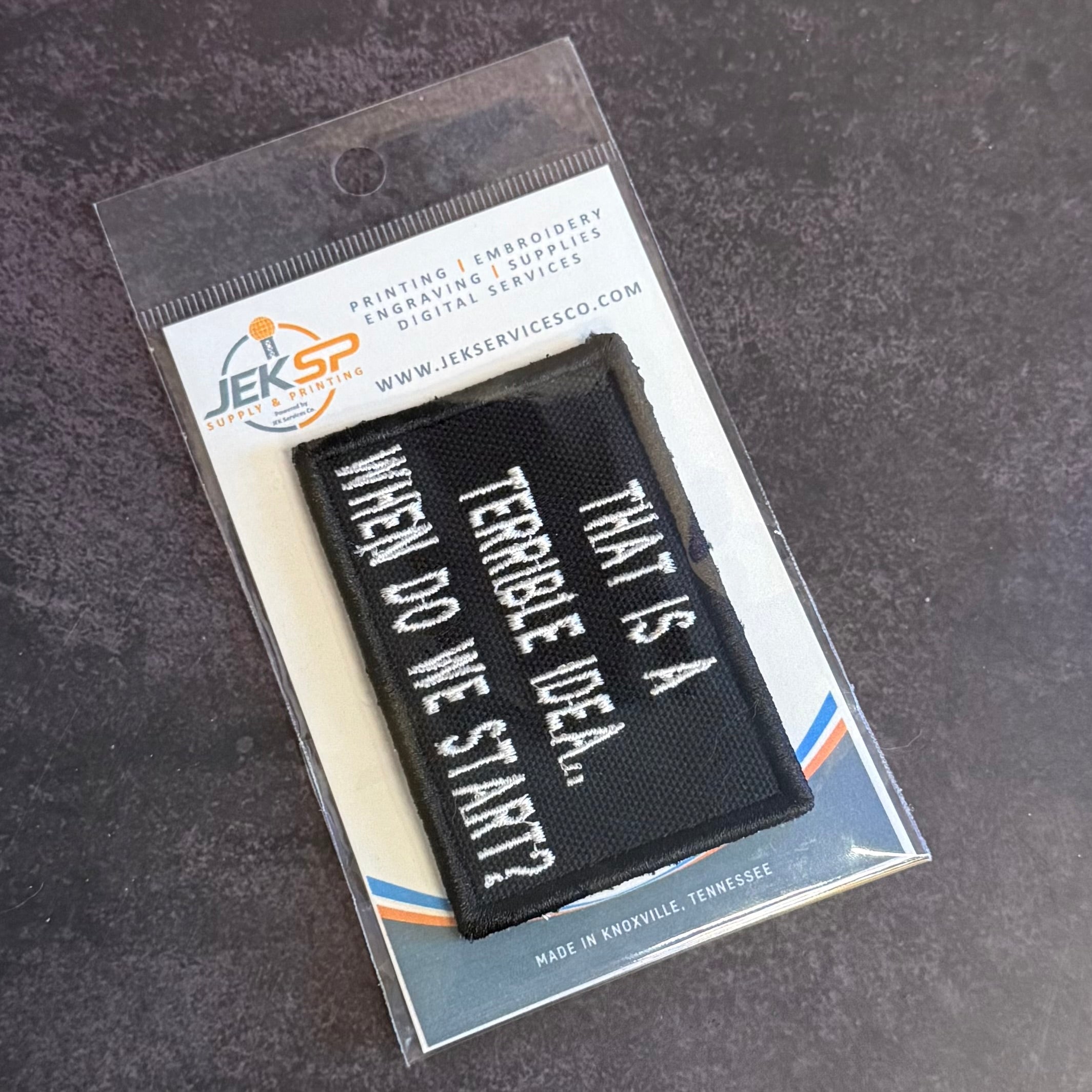 That's A Terrible Idea. When Do We Start? Funny Morale Patch | Made in USA | VELCRO® Brand Hook Backing