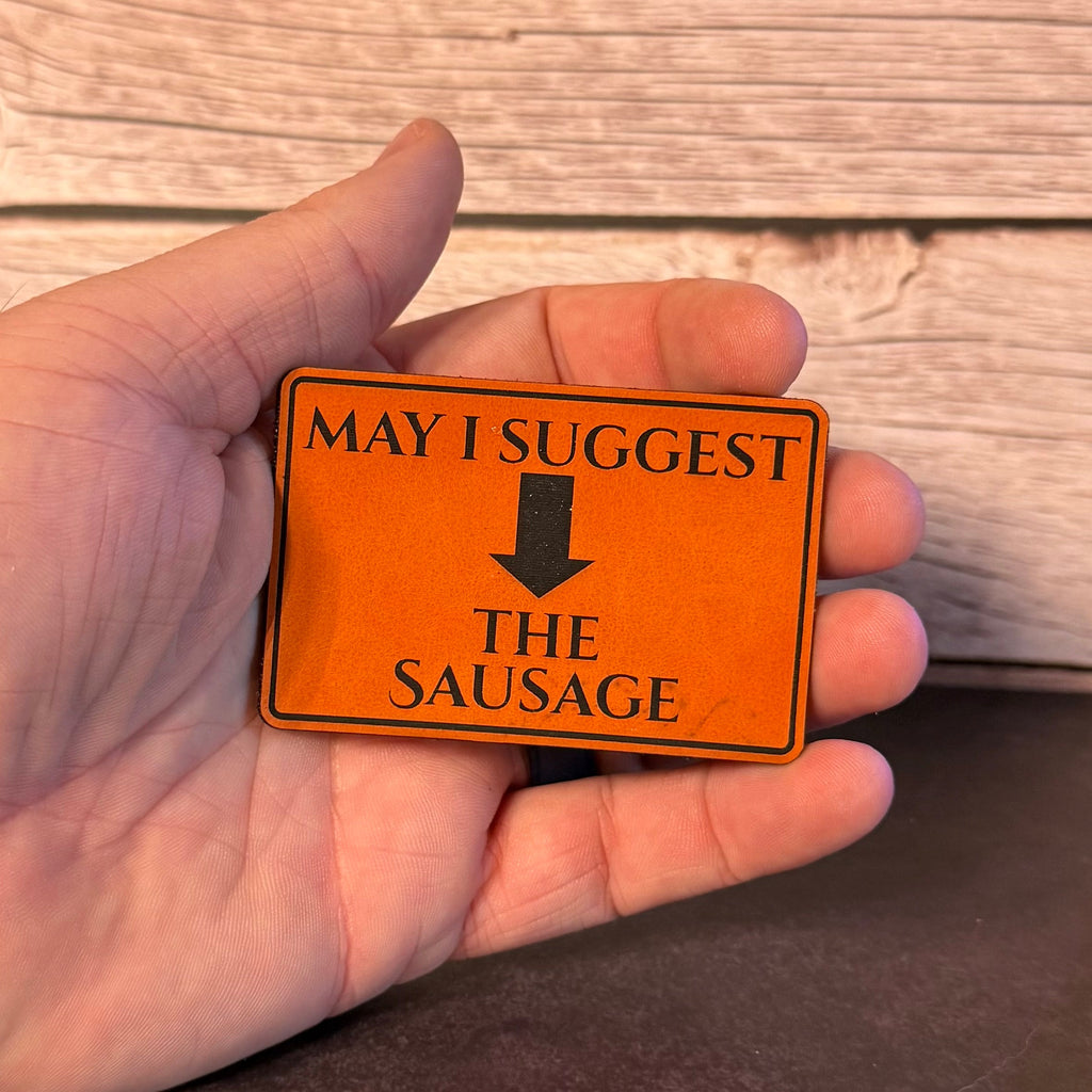 May I Suggest The Sausage Funny Morale Patch | Made in USA | VELCRO® Brand Hook Backing