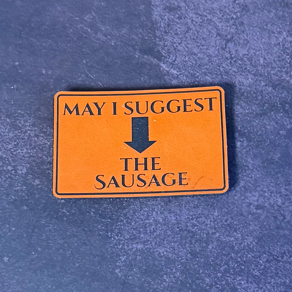 May I Suggest The Sausage Funny Morale Patch | Made in USA | VELCRO® Brand Hook Backing